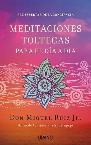 * EL SECRETO 6: MEDITACIONES TOLTECAS PARA EL DÍA A DÍA