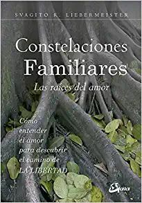 * CONSTELACIONES FAMILIARES. LAS RAÍCES DEL AMOR