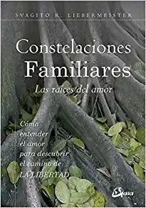 * CONSTELACIONES FAMILIARES. LAS RAÍCES DEL AMOR