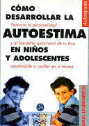 CÓMO DESARROLLAR LA  AUTOESTIMA EN NIÑOS Y ADOLESCENTES