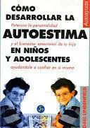 CÓMO DESARROLLAR LA  AUTOESTIMA EN NIÑOS Y ADOLESCENTES