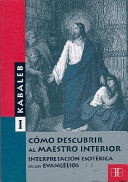 CÓMO DESCUBRIR AL MAESTRO INTERIOR (TOMO I)