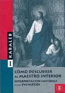 CÓMO DESCUBRIR AL MAESTRO INTERIOR (TOMO I)