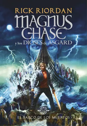 MAGNUS CHASE 3: EL BARCO DE LOS MUERTOS