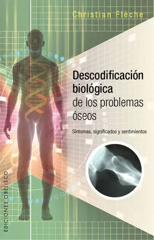 * DESCODIFICACIÓN BIOLÓGICA DE LOS PROBLEMAS ÓSEOS