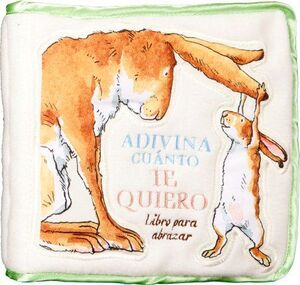 ADIVINA CUANTO TE QUIERO: LIBRO PARA ABRAZAR (LIBRO TELA)