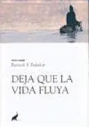 DEJA QUE LA VIDA FLUYA