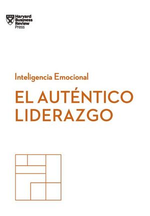 SERIE INTELIGENCIA EMOCIONAL: EL AUTENTICO LIDERAZGO