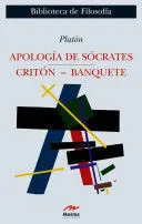 APOLOGÍA DE SÓCRATES. CRITÓN. BANQUETE