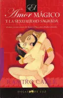 AMOR MAGICO Y LA SEXUALIDAD SAGRADA, EL