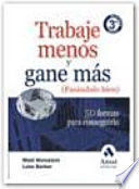 TRABAJE MENOS Y GANE MÁS, PASANDOLO BIEN