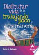 DISFRUTAR DE LA VIDA TRABAJANDO POCO Y A TU MANERA