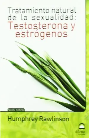 TRATAMIENTO NATURAL DE A SEXUALIDAD: TESTOSTERONA Y ESTRÓGENOS