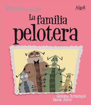 ANIMALES DEL JARDIN. FAMILIA PELOTERA (IMPRENTA)