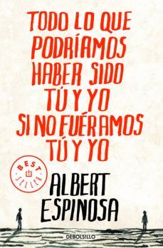 TODO LO QUE PODRIAMOS HABER SIDO TU Y YO SI NO FUERAMOS TU Y YO
