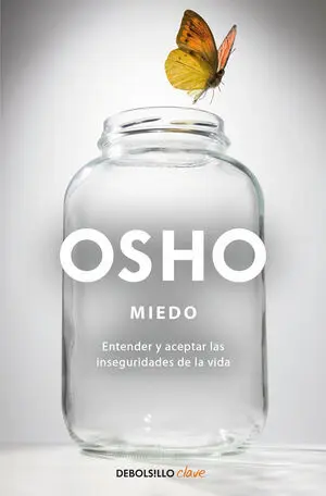 CLAVES PARA UNA NUEVA FORMA DE VIVIR 11: MIEDO (ENTENDER Y ACEPTAR LAS INSEGURIDADES DE LA VIDA)