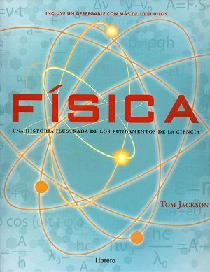 FÍSICA (HISTOR¡A ILUSTRADA DE LOS FUNDAMENTOS)