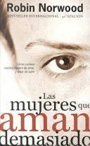 MUJERES QUE AMAN DEMASIADO, LAS