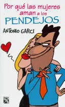 POR QUE LAS MUJERES AMAN A LOS PEND...?