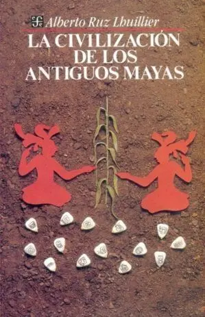 CIVILIZACION DE LOS ANTIGUOS MAYAS