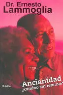 ANCIANIDAD ¿CAMINO SIN RETORNO?