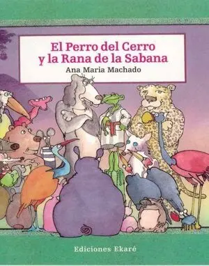 EL PERRO DEL CERRO Y LA RANA DE LA SABANA