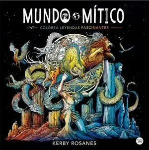 MUNDO MITICO. COLOREA LEYENDAS FASCINANTES