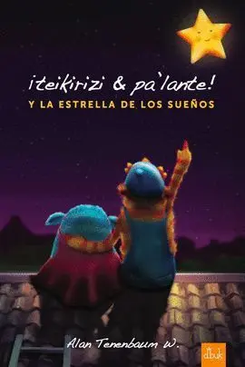 ¡TEIKIRIZI & PA`LANTE! Y LA ESTRELLA DE LOS SUEÑOS