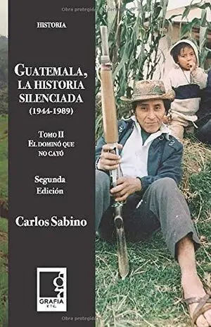 GUATEMALA, LA HISTORIA SILENCIADA (1944-1989) TOMO II