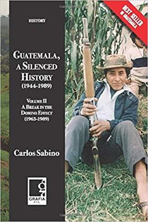 GUATEMALA, A SILENCED HISTORY (1944-1989) TOMO 2