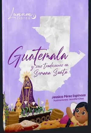 GUATEMALA Y SUS TRADICIONES EN SEMANA SANTA