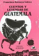 CUENTOS Y LEYENDAS DE GUATEMALA