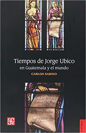 TIEMPOS DE JORGE UBICO EN GUATEMALA Y EL MUNDO