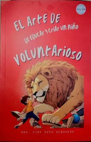 EL ARTE DE EDUCAR Y CRIAR A UN NIÑO VOLUNTARIOSO