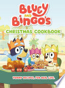 BLUEY AND BINGO'S CHRISTMAS COOKBOOK