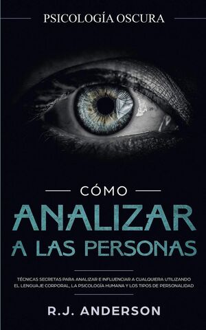 CÓMO ANALIZAR A LAS PERSONAS: PSICOLOGÍA OSCURA