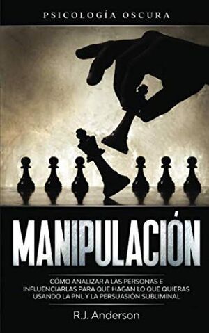 MANIPULACIÓN: PSICOLOGÍA OSCURA
