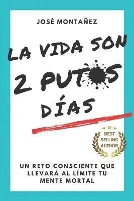 LA VIDA SON 2 PUTOS DÍAS