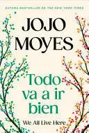 TODO VA A IR BIEN