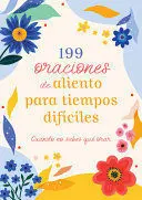 199 ORACIONES DE ALIENTO PARA TIEMPOS DIFICILES