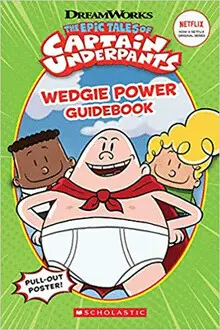 WEDGIE POWER GUIDEBOOK (EPIC TALES OF CAPTAIN UNDERPANTS TV SERIES)