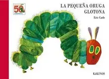 LA PEQUEÑA ORUGA GLOTONA 50 ANIVERSARIO LA PEQUEÑA ORUGA GLOTONA 50 ANIVERSARIO