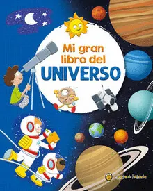 MI GRAN LIBRO DEL UNIVERSO MI GRAN LIBRO DEL UNIVERSO