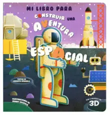 LIBRO CON PIEZAS PARA ARMAR: MI LIBRO PARA CONSTRUIR: UNA AVENTURA ESPACIAL LIBRO CON PIEZAS PARA ARMAR: MI LIBRO PARA CONSTRUIR: UNA AVENTURA ESPACIAL