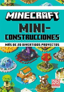MINECRAFT MINICONSTRUCCIONES. MÁS DE 20 DIVERTIDOS PROYECTOS MINECRAFT MINICONSTRUCCIONES. MÁS DE 20 DIVERTIDOS PROYECTOS